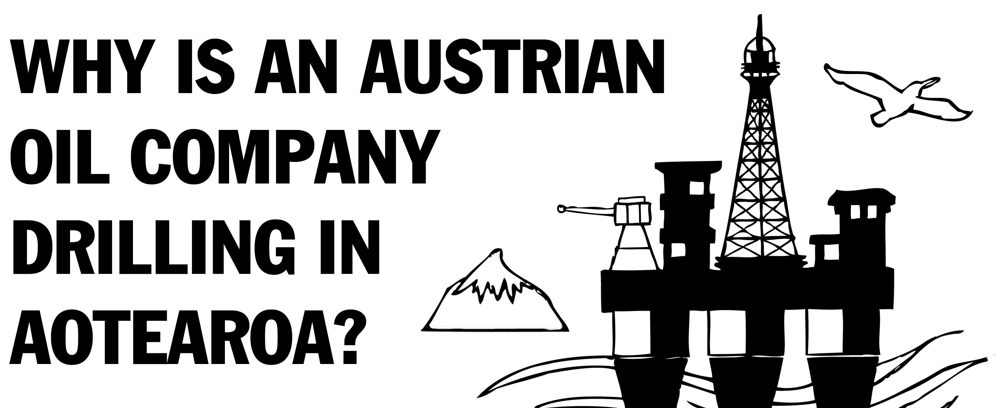 Why is Jacinda letting an Austrian oil company drill in Aotearoa?